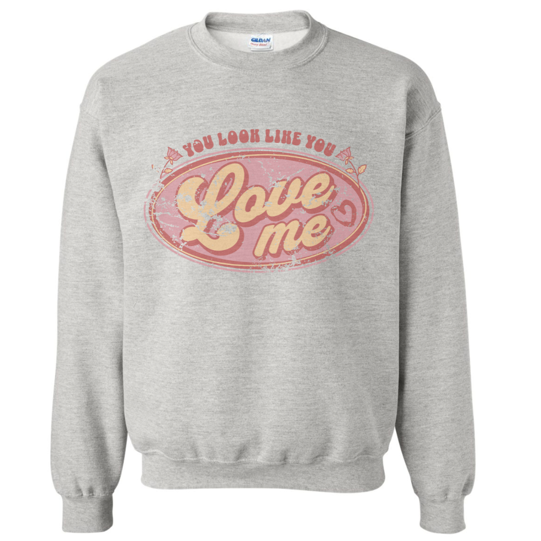 YOU LOVE ME SWEATSHIRT