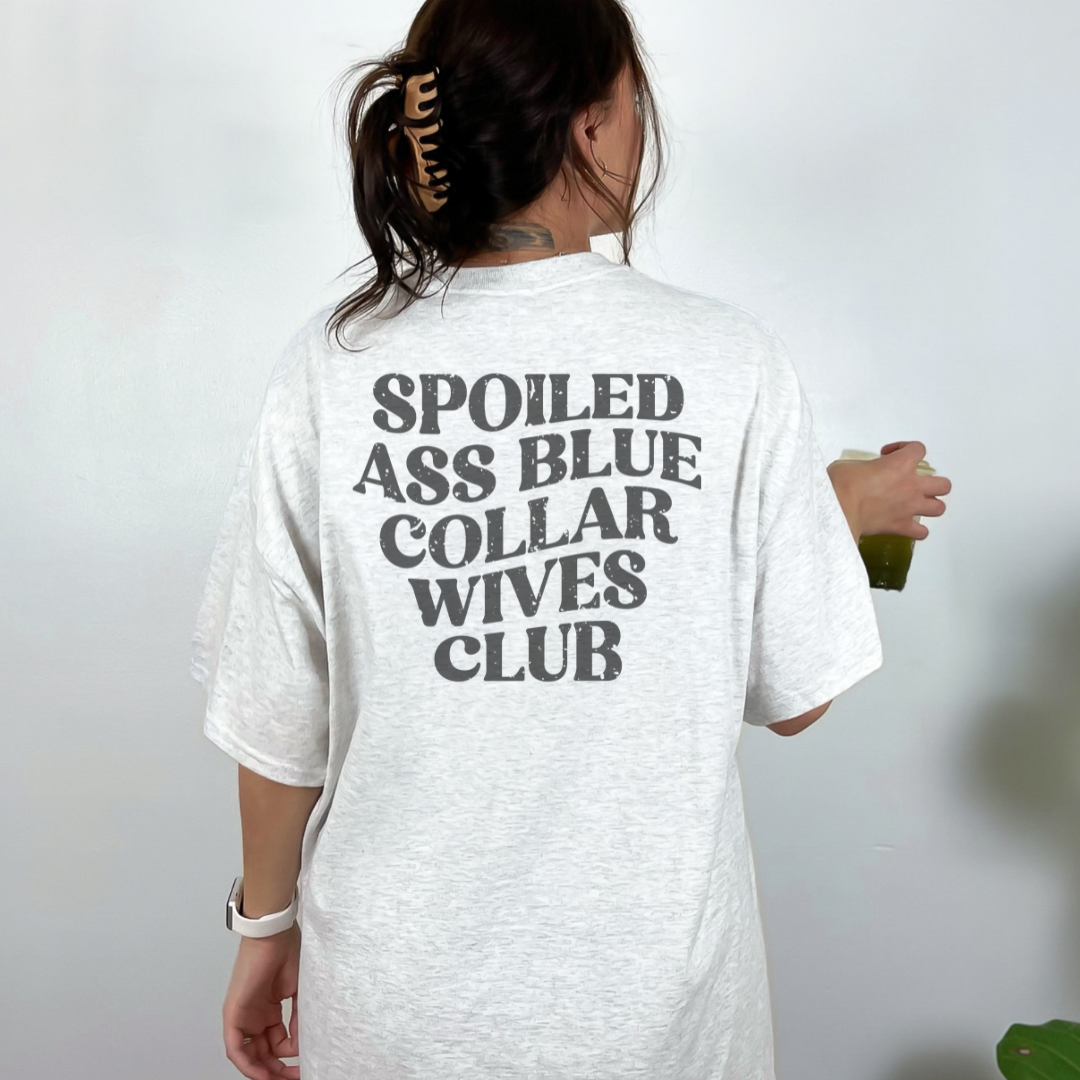 SPOILED ASS BLUE COLLAR WIVES CLUB TSHIRT