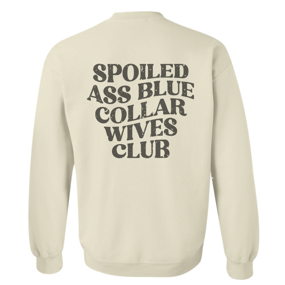 SPOILED ASS BLUE COLLAR WIVES CLUB SWEATSHIRT (READ DESCRIPTION)