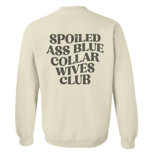 SPOILED ASS BLUE COLLAR WIVES CLUB SWEATSHIRT (READ DESCRIPTION)