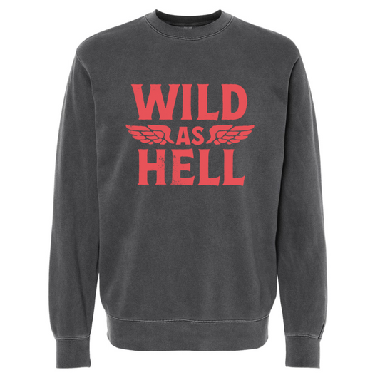 WILD AS HELL SWEATSHIRT