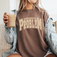 SOMEBODY'S PROBLEM TSHIRT